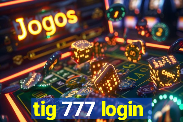 tig 777 login